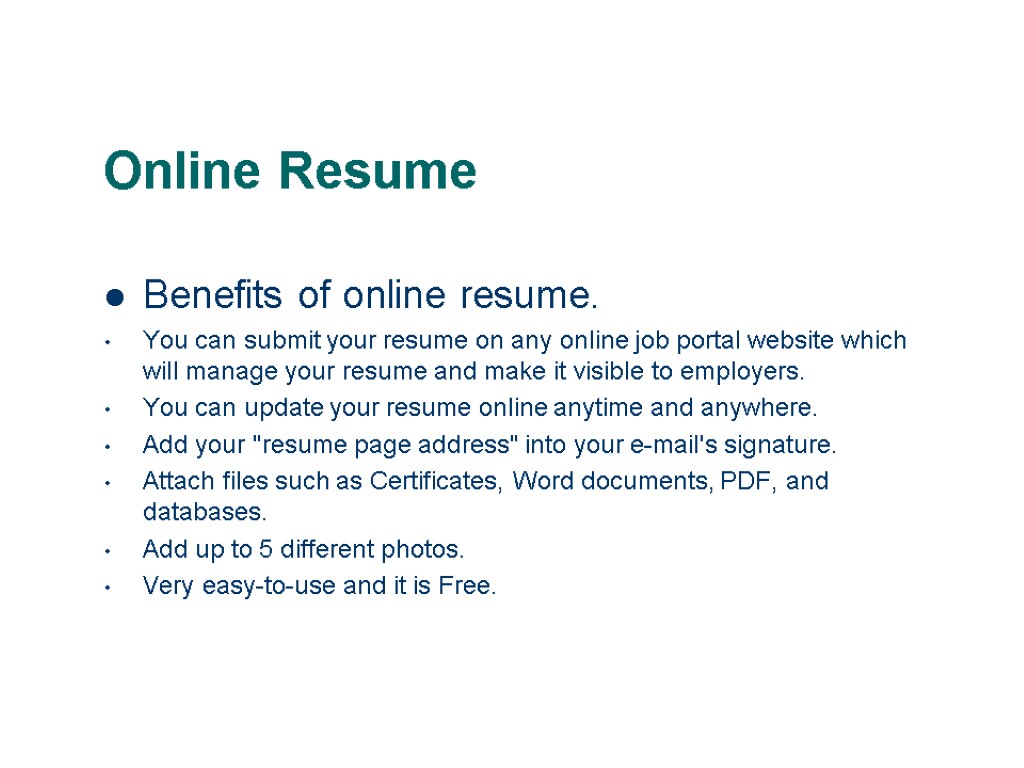 Online Resume Benefits of online resume. You can submit your resume on any online